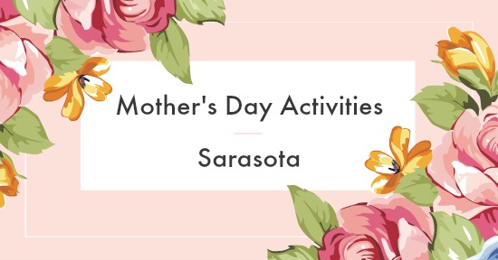 Mother's Day Activities in Sarasota